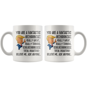 Funny Fantastic Orthodontist Coffee Mug, Trump Gifts, Best Birthday Gift, Orthodontist Graduation Christmas Graduation Gift