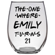 The One Where Emily Turns 21 Years Stemless Wine Glass (Laser Etched) - Clear