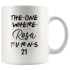 The One Where Rosa Turns 21 Years Coffee Mug (11 oz)