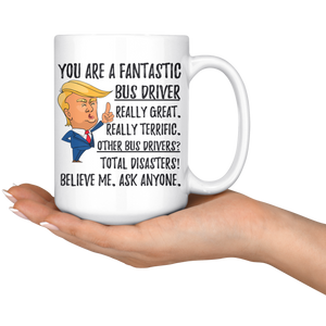 Funny Fantastic Bus Driver Trump Coffee Mug (15 oz)
