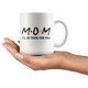 Mom Friends Coffee Mug (11 oz)