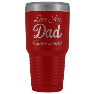 Personalized Love You Dad With Custom Names Tumbler (30 oz)