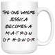 The One Where Jessica Becomes A Matron Of Honor Mug (15 oz)
