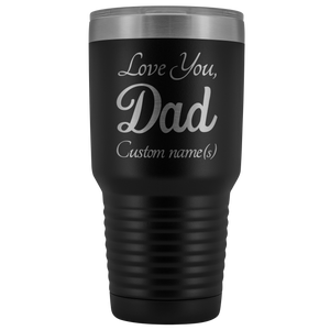 Personalized Love You Dad With Custom Names Tumbler (30 oz)