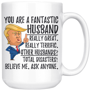 Funny Fantastic Husband Trump President Coffee Mug (15 oz)