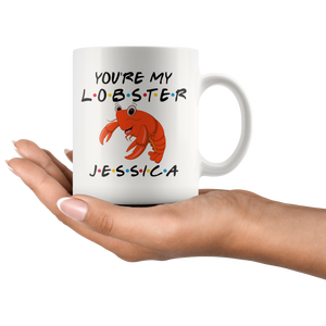 Personalized You're My Lobster Jessica Coffee Mug (11 oz)