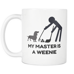 Weenie Dog Poop - Funny Weiner Coffee Mug - Funny Weiner Dog Stuff Ornament - My Master Is A Weenie Funny Dog Mug