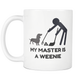 Weenie Dog Poop - Funny Weiner Coffee Mug - Funny Weiner Dog Stuff Ornament - My Master Is A Weenie Funny Dog Mug
