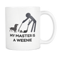 Weenie Dog Poop - Funny Weiner Coffee Mug - Funny Weiner Dog Stuff Ornament - My Master Is A Weenie Funny Dog Mug