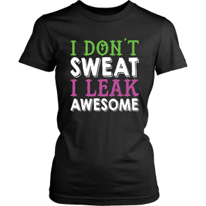 Gym Fitness Training I Don't Sweat I Leak Awesome Women & Unisex T-Shirt