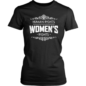Human Rights Are Women's Rights Girls Ladies Wives Women & Unisex T-Shirt