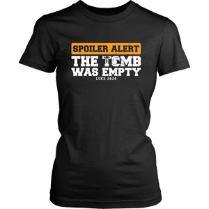 Spoiler Alert - The Tomb was Empty Womens And Unisex T-Shirt
