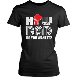 Boxing Daily Routine Hobby Sport How Bad Do You Want It Women & Unisex T-Shirt