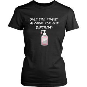 Birthday Pandemic Quarantine Finest Alcohol Party Womens & Unisex T-Shirt