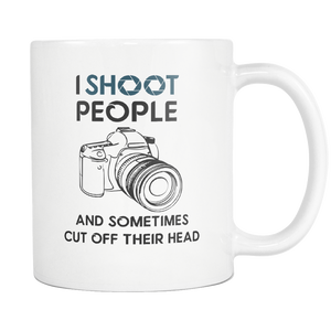 Photographer Coffee Mug - Photography Gag Gifts - Unique Funny Gift For Him Or Her - Photography Related Gifts - I Shoot People With My Camera (11 oz)