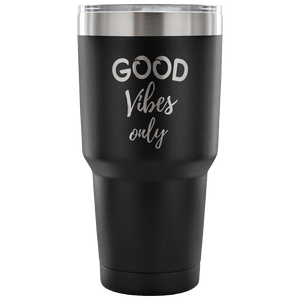 Good Vibes Only Motivational Inspirational 30 oz Vacuum Tumbler - Freedom Look