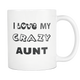 I Love My Crazy Aunt Mug - Crazy Auntie Mug - Worlds Greatest Auntie - Killing It Aunt - Great Gift For Your Aunt (11 oz) - Freedom Look