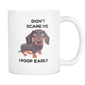 Weenie Dog Poop - Funny Weiner Coffee Mug Dog Stuff - Don't Scare Me I Poop Easily