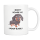 Weenie Dog Poop - Funny Weiner Coffee Mug Dog Stuff - Don't Scare Me I Poop Easily