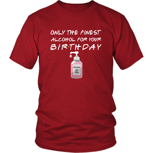 Birthday Pandemic Quarantine Finest Alcohol Womens Party & Unisex T-Shirt