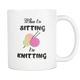 When I'm Sitting I'm Knitting Knit Funny Coffee Mug - Special Gift For Holidays (11 OZ)