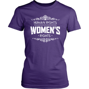 Human Rights Are Women's Rights Girls Ladies Wives Women & Unisex T-Shirt