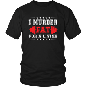 Funny Humorous Fitness Lifting I Murder Fat For A Living Women & Unisex T-Shirt