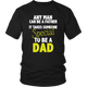 Special Dad - Any Man Can Be A Father Father's Day Men T-Shirt
