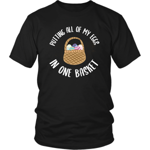 Putting All Of My Eggs In One Basket Easter Womens And Unisex T-Shirt