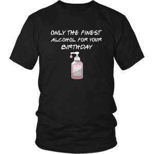 Birthday Pandemic Quarantine Finest Alcohol Party Womens & Unisex T-Shirt