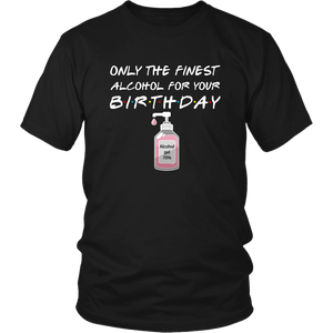 Birthday Pandemic Quarantine Finest Alcohol Womens Party & Unisex T-Shirt