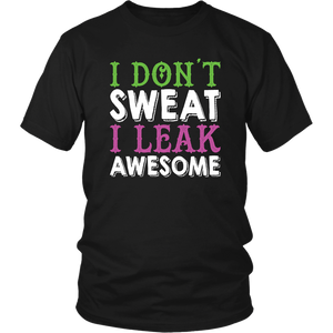 Gym Fitness Training I Don't Sweat I Leak Awesome Women & Unisex T-Shirt