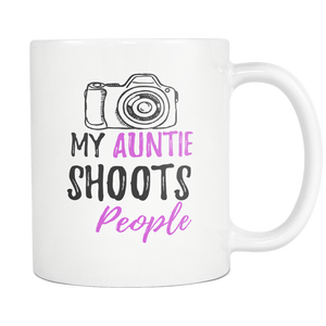 My Auntie Shoots People Coffee Mug - Unique Gifts For Professional Photographer - Photography Related Gifts - Birthday Gift For Her (11 oz)