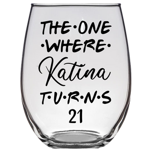 The One Where Katina Turns 21 Years F2 Stemless Wine Glass (Laser Etched)