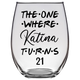The One Where Katina Turns 21 Years F2 Stemless Wine Glass (Laser Etched)
