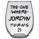 The One Where Jordyn Turns 21 Years Stemless Wine Glass (Laser Etched) - Clear