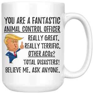 Funny Fantastic Animal Control Officer Coffee Mug Trump Graduation Gifts Best Animal Control Officer Birthday Christmas Gift for Him and Her