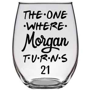 The One Where Morgan Turns 21 Years Stemless Wine Glass (Laser Etched) - Clear