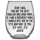 Tara Jackie English Bulldog Dog Mom Stemless Wine Glass
