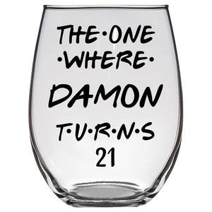 The One Where Damon Turns 21 Years Stemless Wine Glass (Laser Etched)