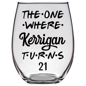 Kerrigan Turns 21 Years F3 Birthday Wine Glass