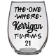 Kerrigan Turns 21 Years F3 Birthday Wine Glass