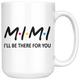 Mimi Friends Mug - I'll Be there For You Coffee Mug (15 oz)