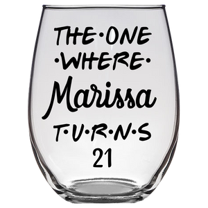 The One Where Marissa Turns 21 Years Stemless Wine Glass (Laser Etched) - Clear