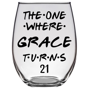 The One Where Grace Turns 21 Years Stemless Wine Glass (Laser Etched) - Clear