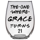 The One Where Grace Turns 21 Years Stemless Wine Glass (Laser Etched) - Clear