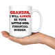 Grandpa I Will Always Be Your Financial Burden Funny Coffee Mug (15 oz)