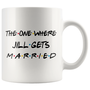 The One Where Jill Gets Married Coffee Mug (11 oz)
