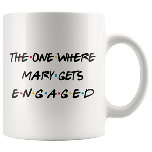 The One Where Mary Gets Engaged Coffee Mug (11 oz)