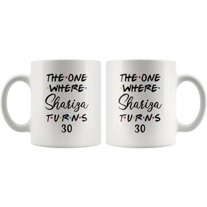 The One Where Shariza Turns 30 Years Coffee Mug (11 oz)
